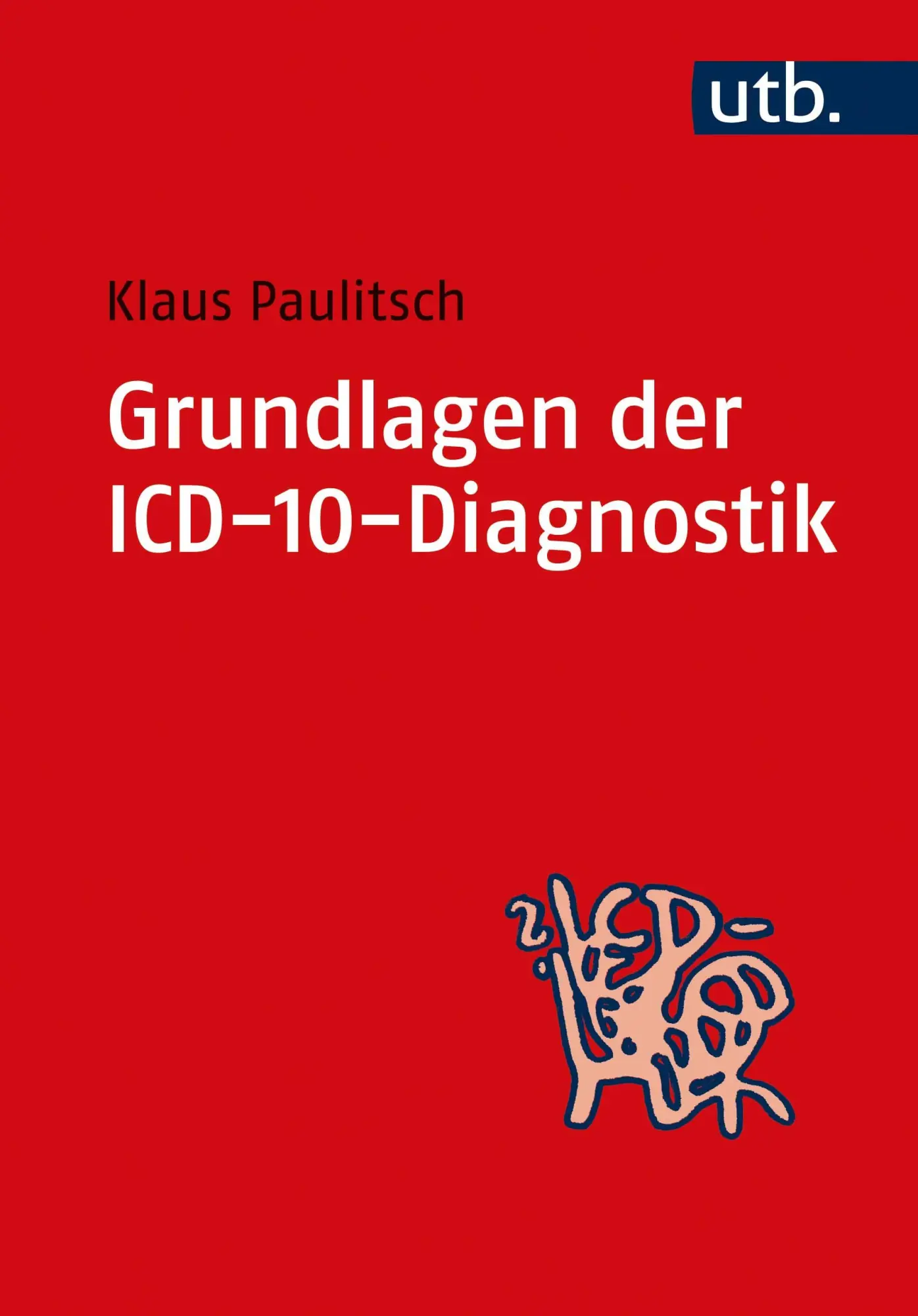 Cover: 9783825232030 | Grundlagen der ICD-10-Diagnostik | Klaus Paulitsch | Taschenbuch