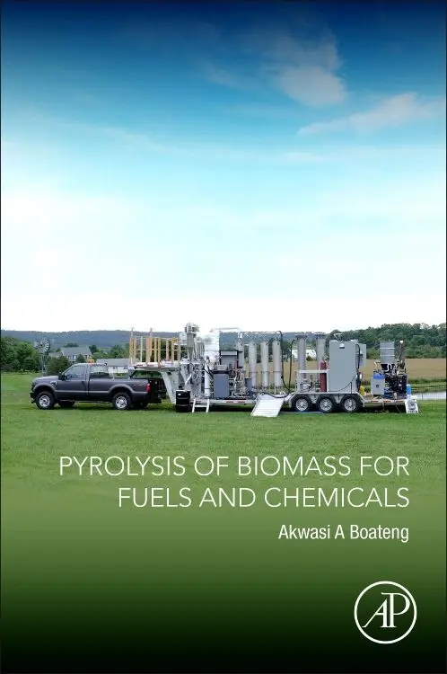 Cover: 9780128182130 | Pyrolysis of Biomass for Fuels and Chemicals | Akwasi A. Boateng
