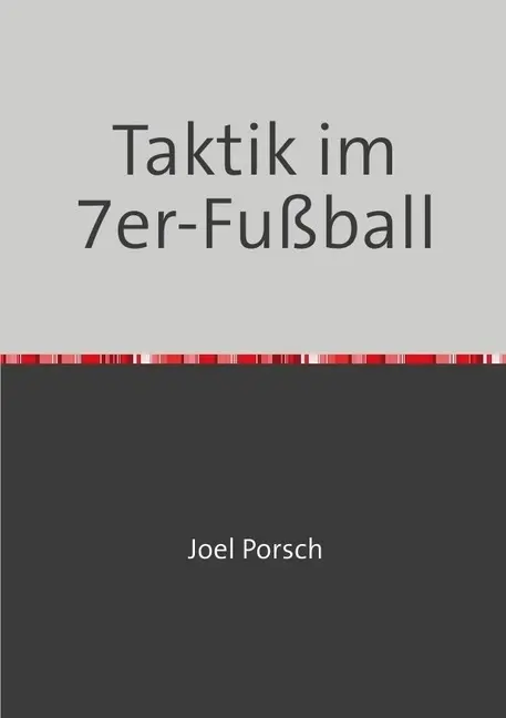 Cover: 9783746712130 | Taktik im 7er-Fußball | Joel Porsch | Taschenbuch | Deutsch | epubli