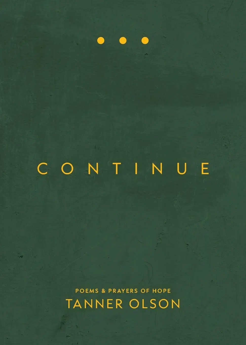 Cover: 9780758672230 | Continue | Poems and Prayers of Hope | Tanner Olson | Taschenbuch
