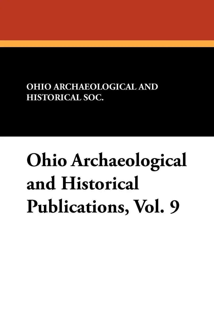 Cover: 9781434432230 | Ohio Archaeological and Historical Publications, Vol. 9 | Society