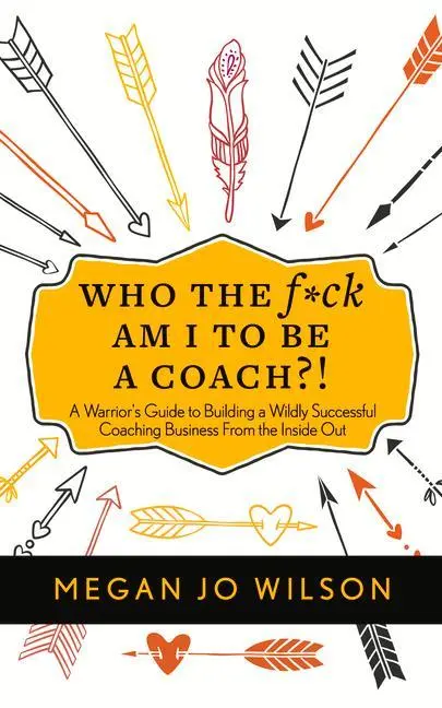 Cover: 9781683092230 | Who the F*ck Am I to Be a Coach?! | Megan Jo Wilson | Taschenbuch