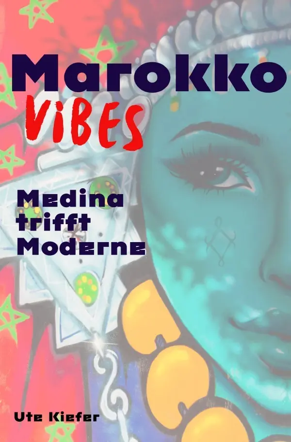 Cover: 9783565082230 | Marokko Vibes | Medina trifft Moderne. DE | Ute Kiefer | Taschenbuch