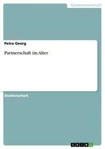 Cover: 9783668802230 | Partnerschaft im Alter | Petra Georg | Taschenbuch | 24 S. | Deutsch