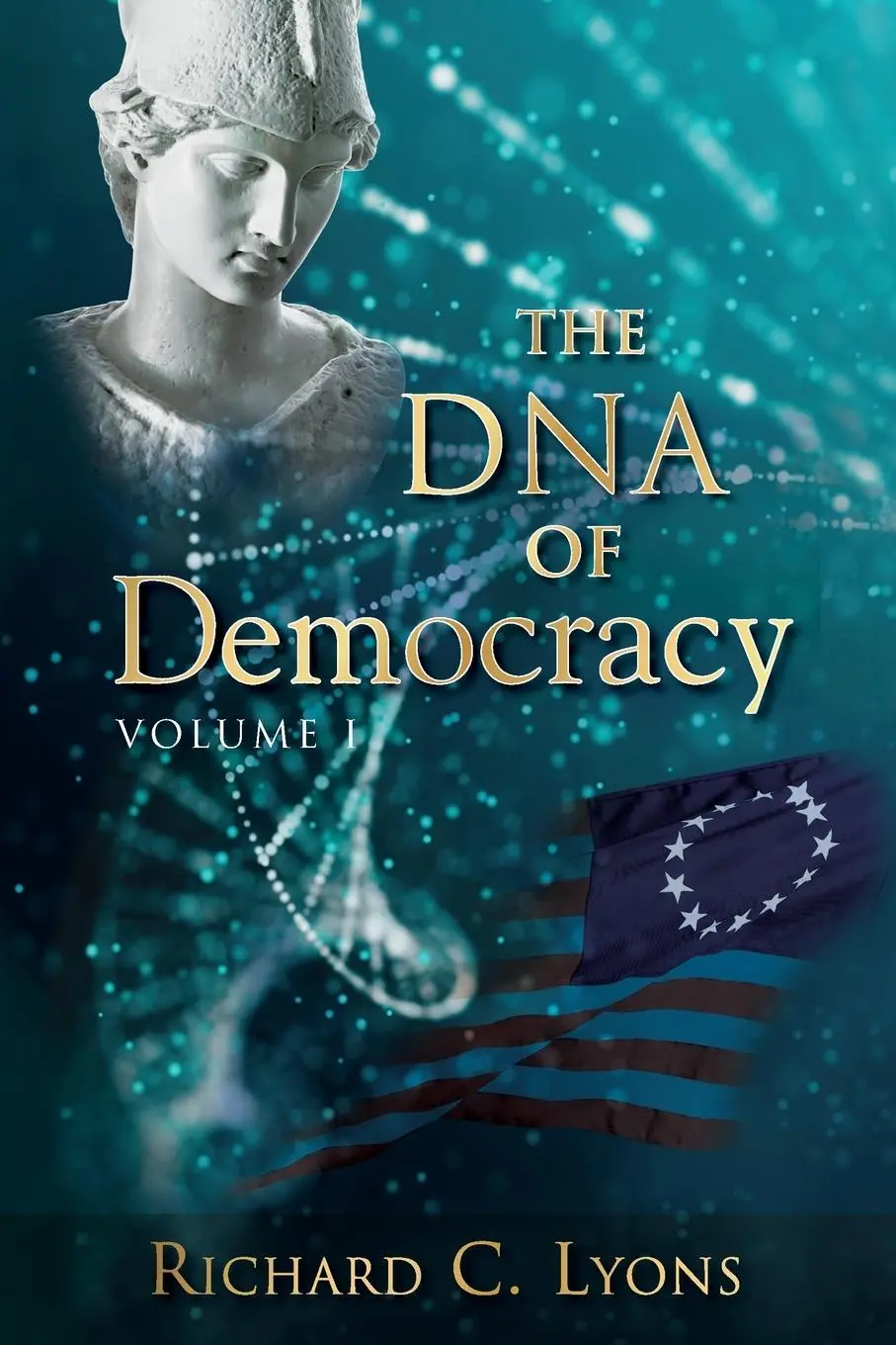Cover: 9780960072330 | The DNA of Democracy | Volume 1 | Richard C. Lyons | Taschenbuch