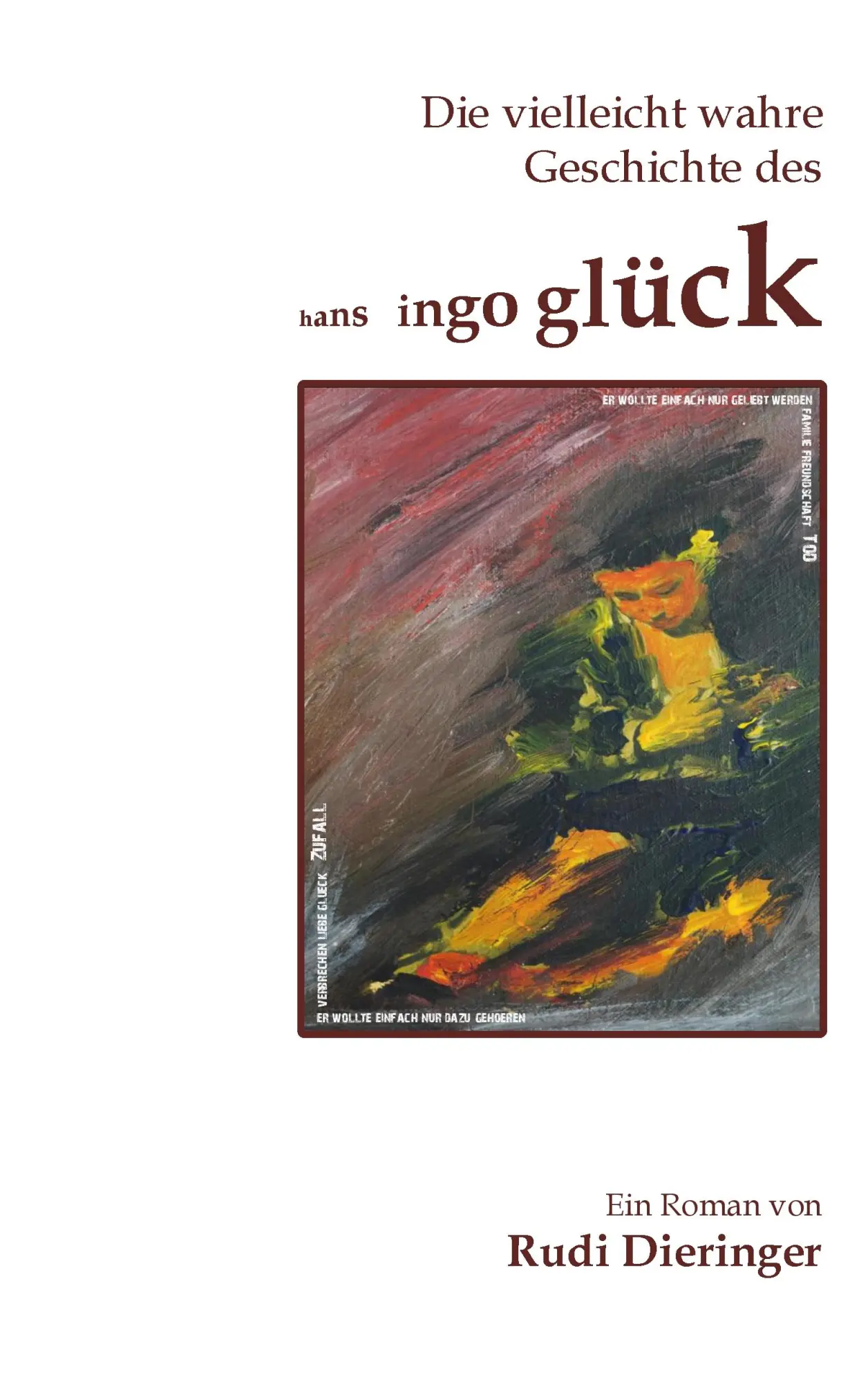 Cover: 9783743102330 | Die vielleicht wahre Geschichte des Hans Ingo Glück | Rudi Dieringer
