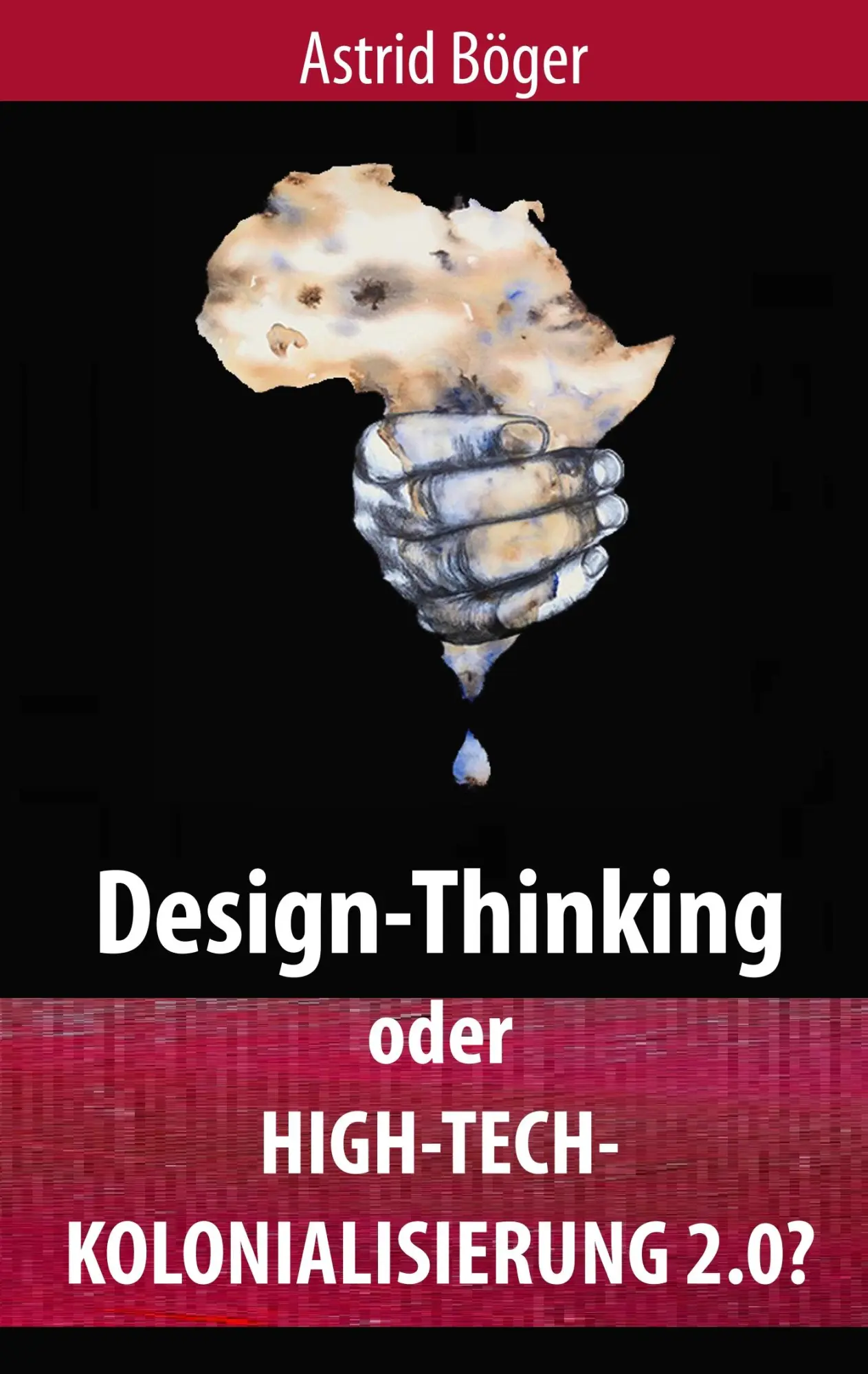 Cover: 9783748142430 | Design-Thinking oder High-Tech-Kolonialisierung 2.0? | Astrid Böger