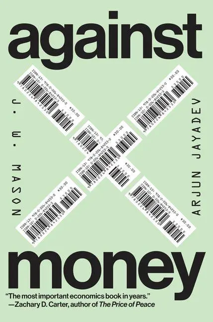 Cover: 9780226842530 | Against Money | Arjun Jayadev (u. a.) | Buch | Englisch | 2026