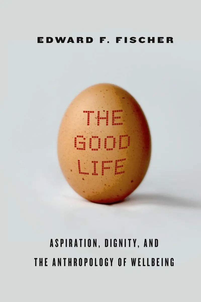 Cover: 9780804792530 | The Good Life | Aspiration, Dignity, and the Anthropology of Wellbeing