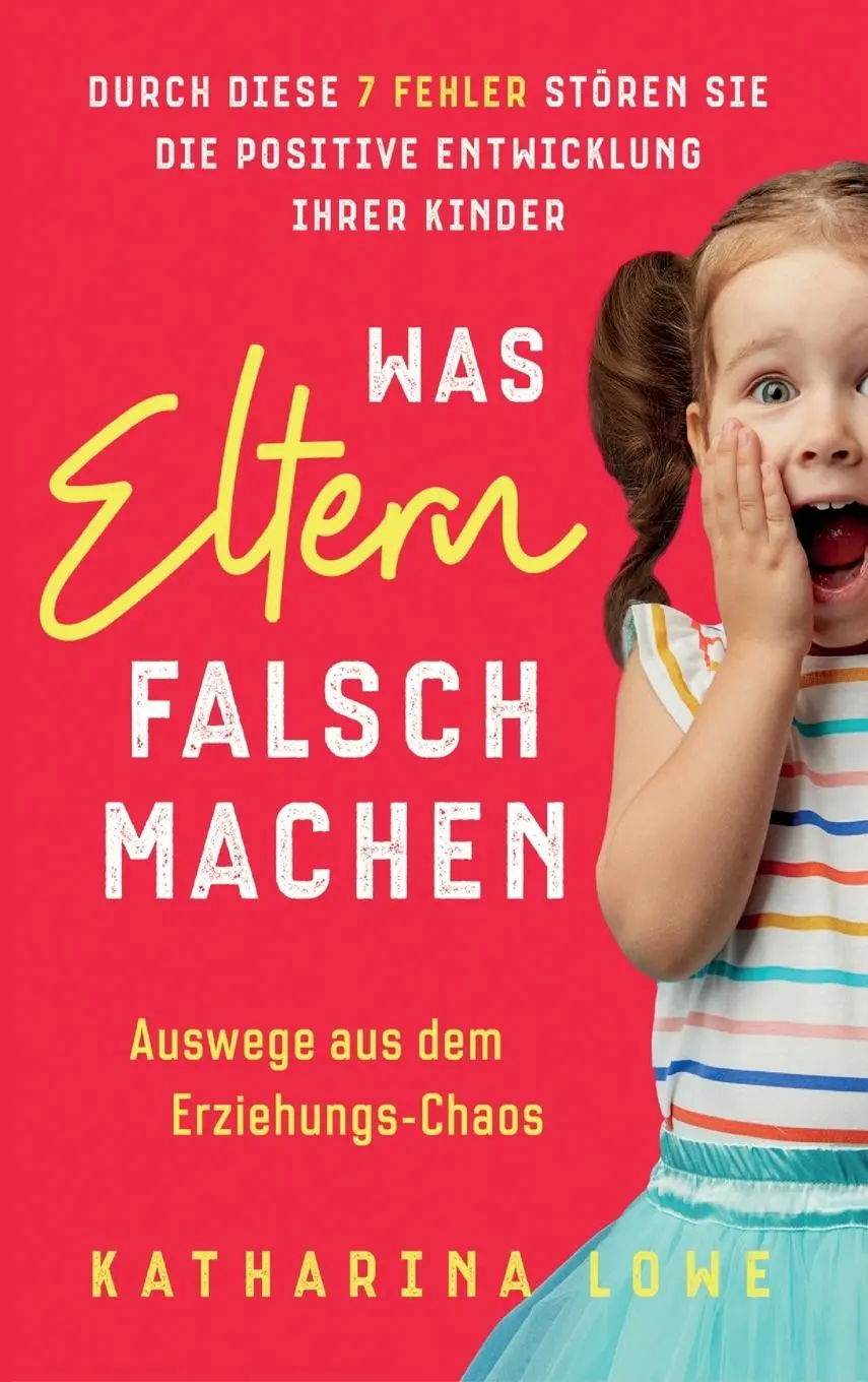 Cover: 9781647802530 | Was Eltern falsch machen | Katharina Lowe | Buch | Gebunden | 2021