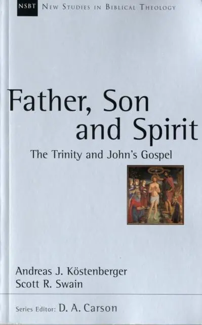 Cover: 9781844742530 | Father, Son and Spirit | The Trinity And John'S Gospel | Kostenberger
