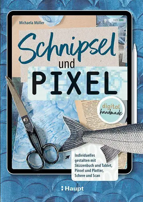 Cover: 9783258602530 | Schnipsel und Pixel | Michaela Müller | Buch | 176 S. | Deutsch | 2023