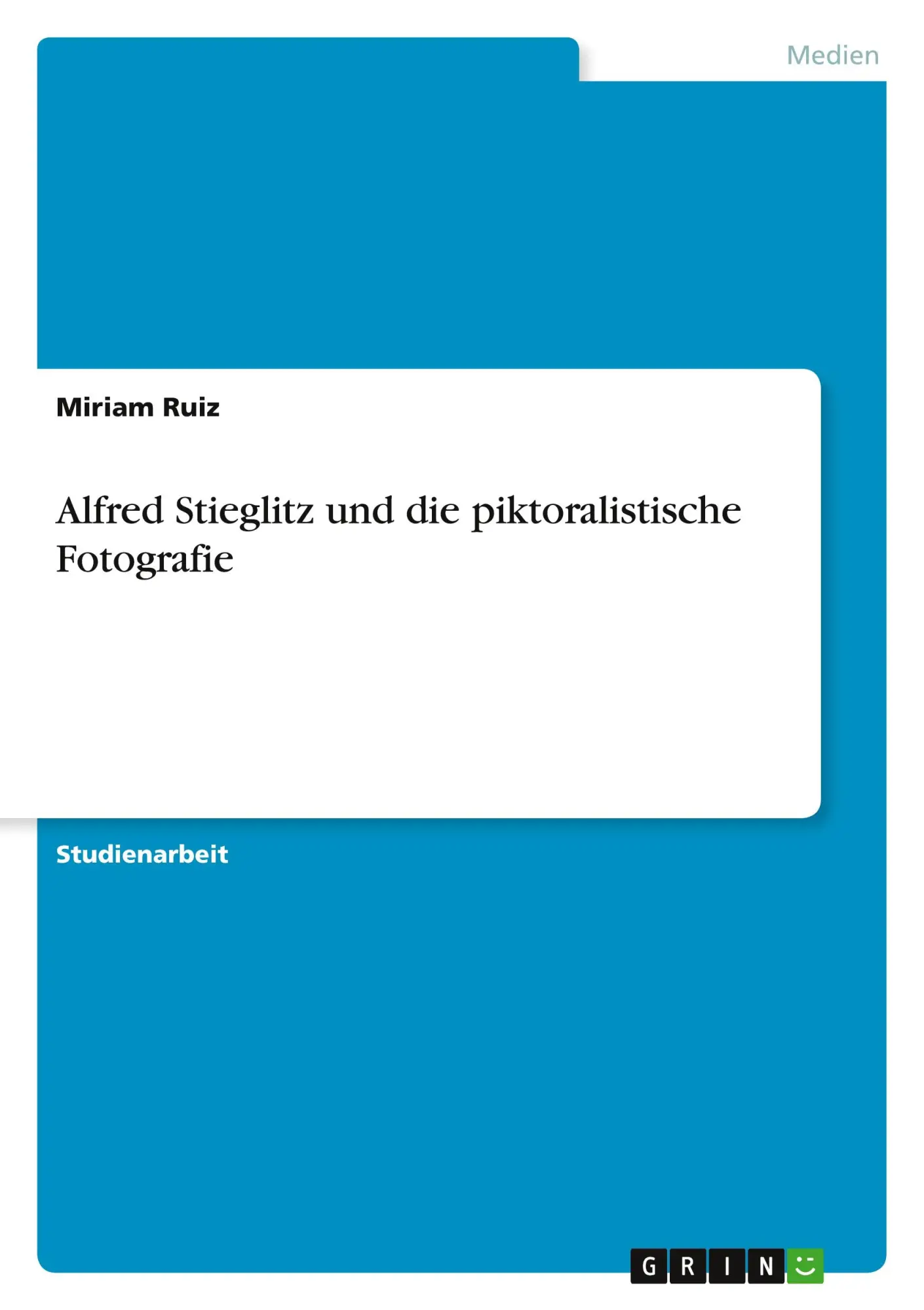 Cover: 9783638792530 | Alfred Stieglitz und die piktoralistische Fotografie | Miriam Ruiz
