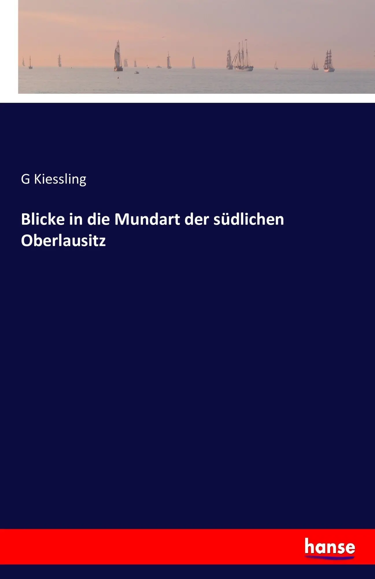 Cover: 9783742882530 | Blicke in die Mundart der südlichen Oberlausitz | G. Kiessling | Buch