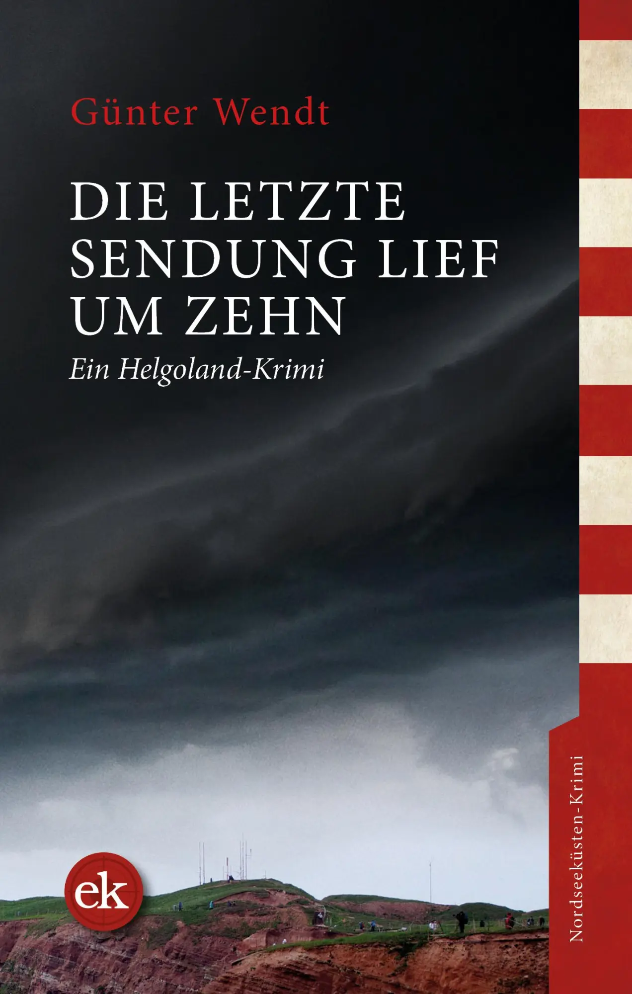 Cover: 9783948972530 | Die letzte Sendung lief um zehn | Ein Helgoland-Krimi | Günter Wendt