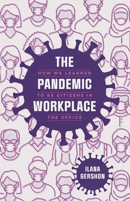 Cover: 9780226832630 | The Pandemic Workplace | How We Learned to Be Citizens in the Office