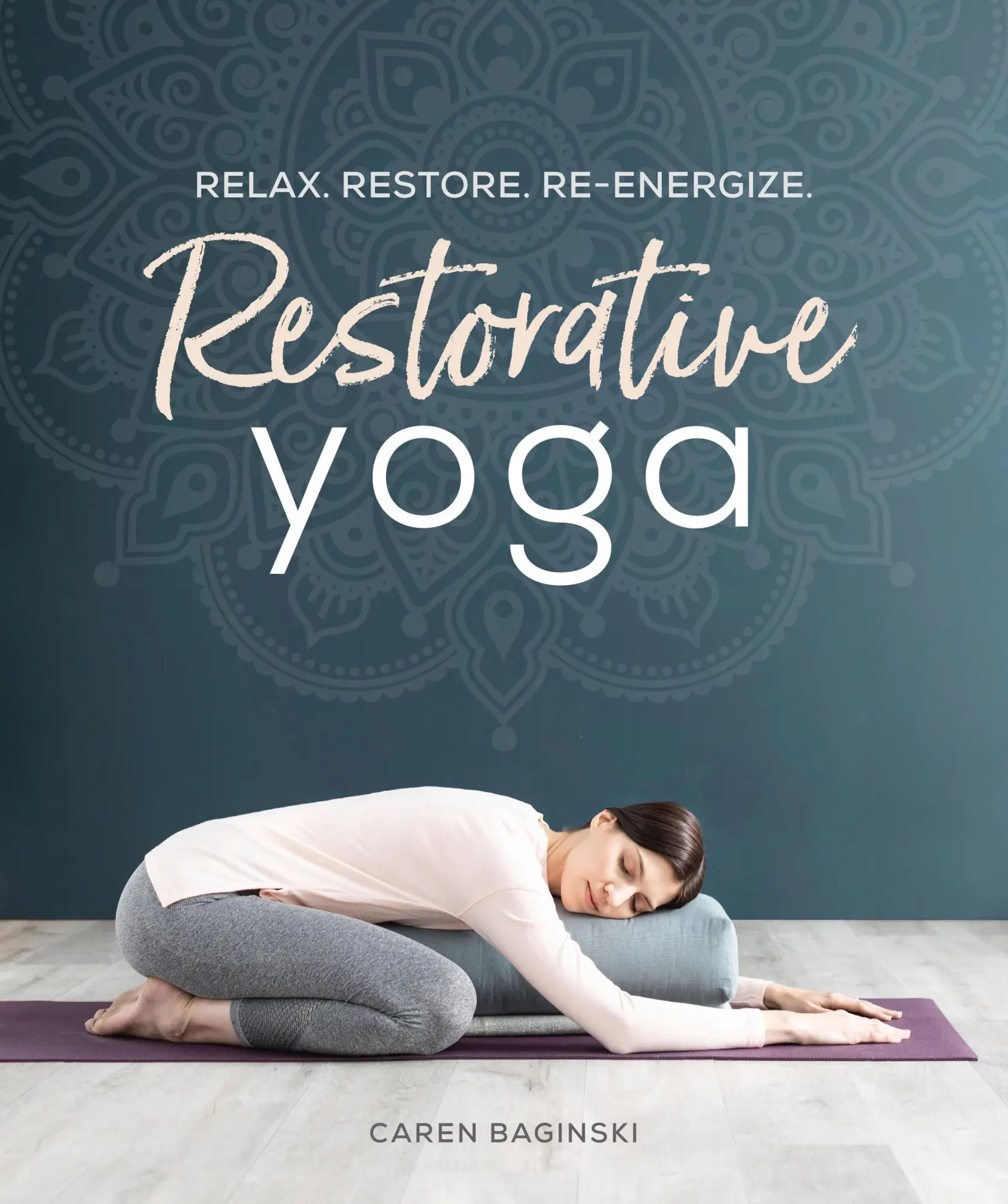 Cover: 9781465492630 | Restorative Yoga: Relax. Restore. Re-Energize. | Caren Baginski | Buch