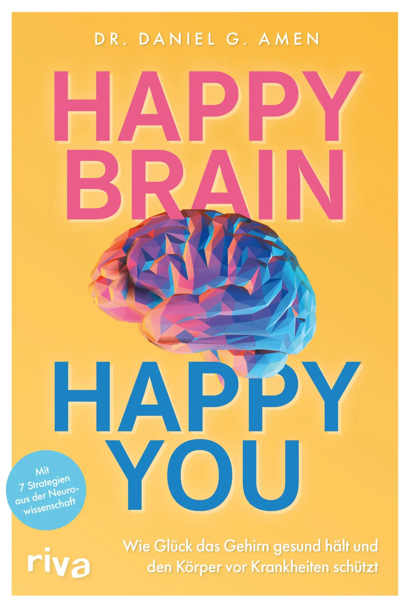 Cover: 9783742322630 | Happy Brain - Happy You | Daniel G. Amen | Taschenbuch | 400 S. | 2023