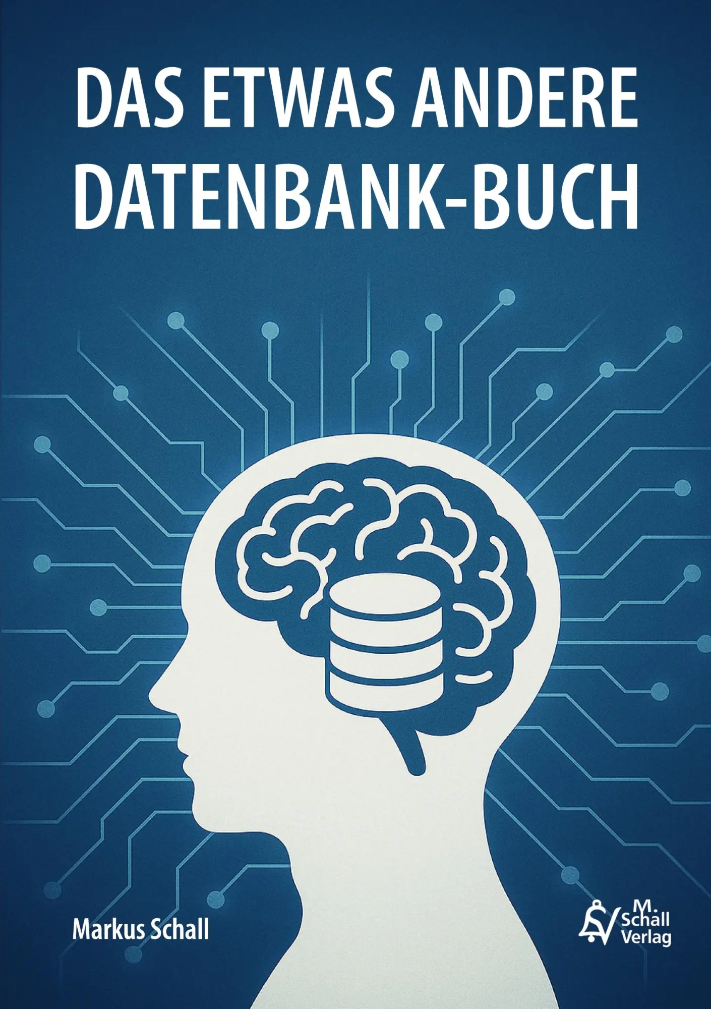 Cover: 9783819262630 | Das etwas andere Datenbank-Buch | Markus Schall | Taschenbuch | 214 S.