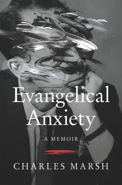 Cover: 9780062862730 | Evangelical Anxiety | A Memoir | Charles Marsh | Buch | Gebunden