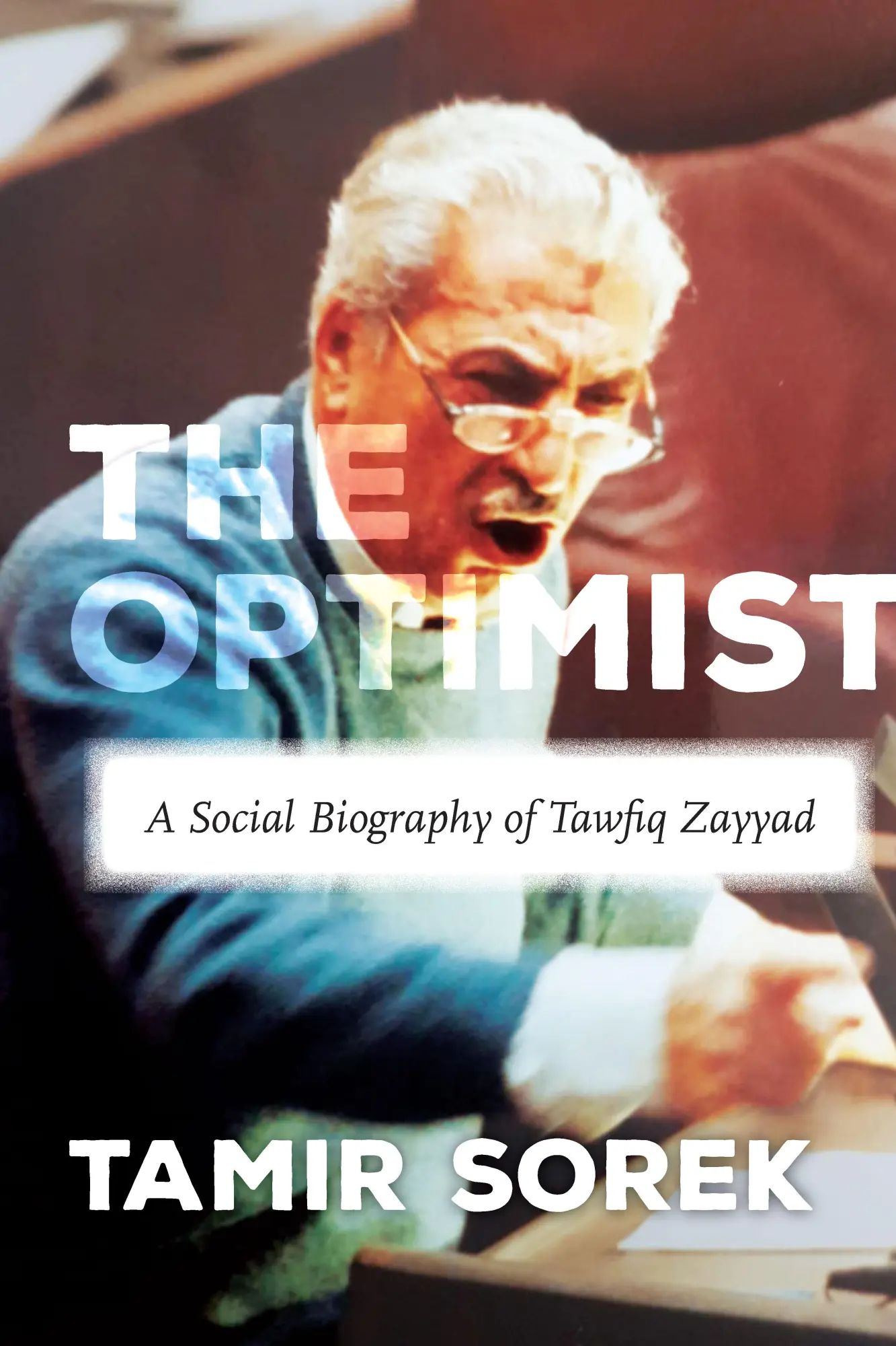 Cover: 9781503612730 | The Optimist | A Social Biography of Tawfiq Zayyad | Tamir Sorek