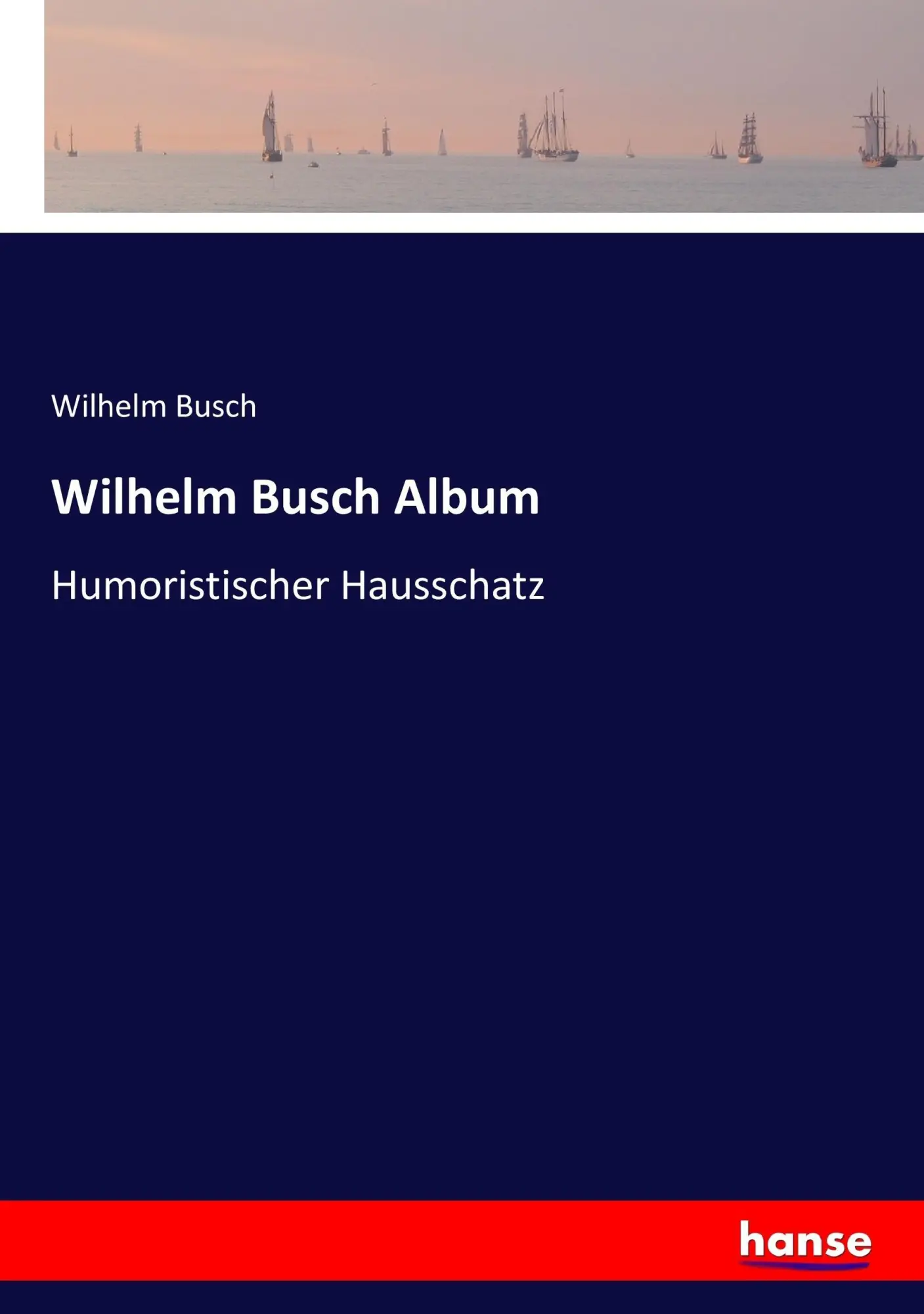 Cover: 9783743612730 | Wilhelm Busch Album | Humoristischer Hausschatz | Wilhelm Busch | Buch