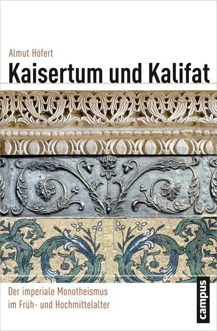 Cover: 9783593502830 | Kaisertum und Kalifat | Almut Höfert | Taschenbuch | 645 S. | Deutsch