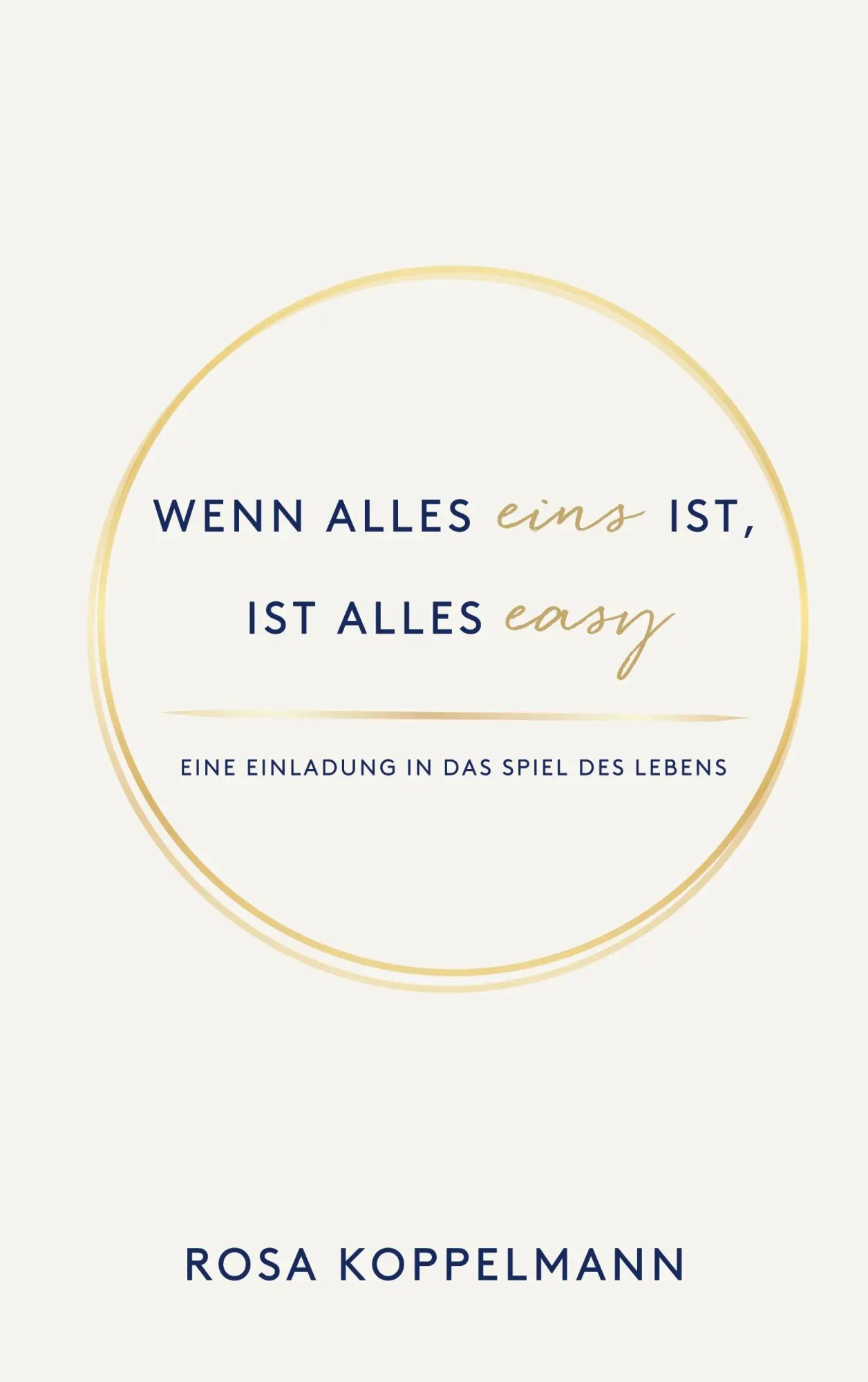 Cover: 9783842392830 | Wenn alles eins ist, ist alles easy | Rosa Koppelmann | Taschenbuch