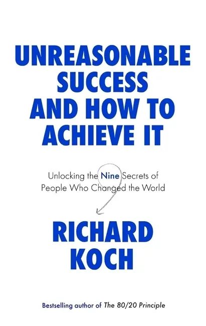Cover: 9780349422930 | Unreasonable Success and How to Achieve It | Richard Koch | Buch