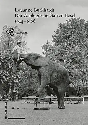 Cover: 9783796542930 | Der Zoologische Garten Basel 1944-1966 | Louanne Burkhardt | Buch