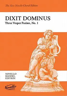 Dixit Dominus: Three Vesper Psalms, No. 1: Psalm 110 for Two Sopranos, Alto, Tenor &amp, Bass Soli, SSATB, Strings &amp,...