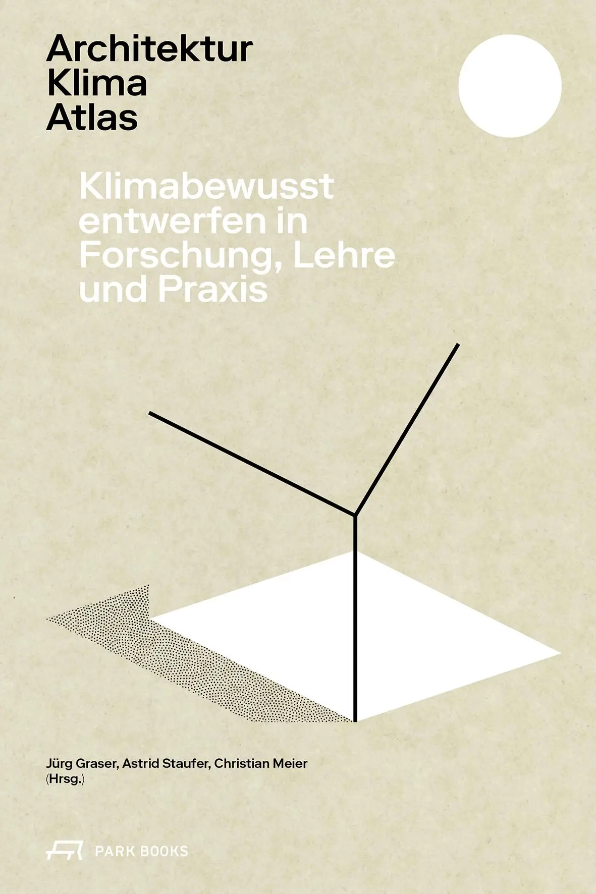 Cover: 9783038603030 | Architektur Klima Atlas | Jürg Graser (u. a.) | Taschenbuch | 456 S.