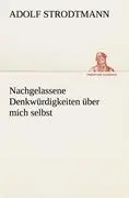 Cover: 9783842413030 | Nachgelassene Denkwürdigkeiten über mich selbst | Adolf Strodtmann