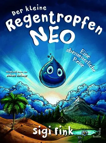Cover: 9783903583030 | Der kleine Regentropfen Neo - Eine abenteuerliche Reise | Sigi Fink