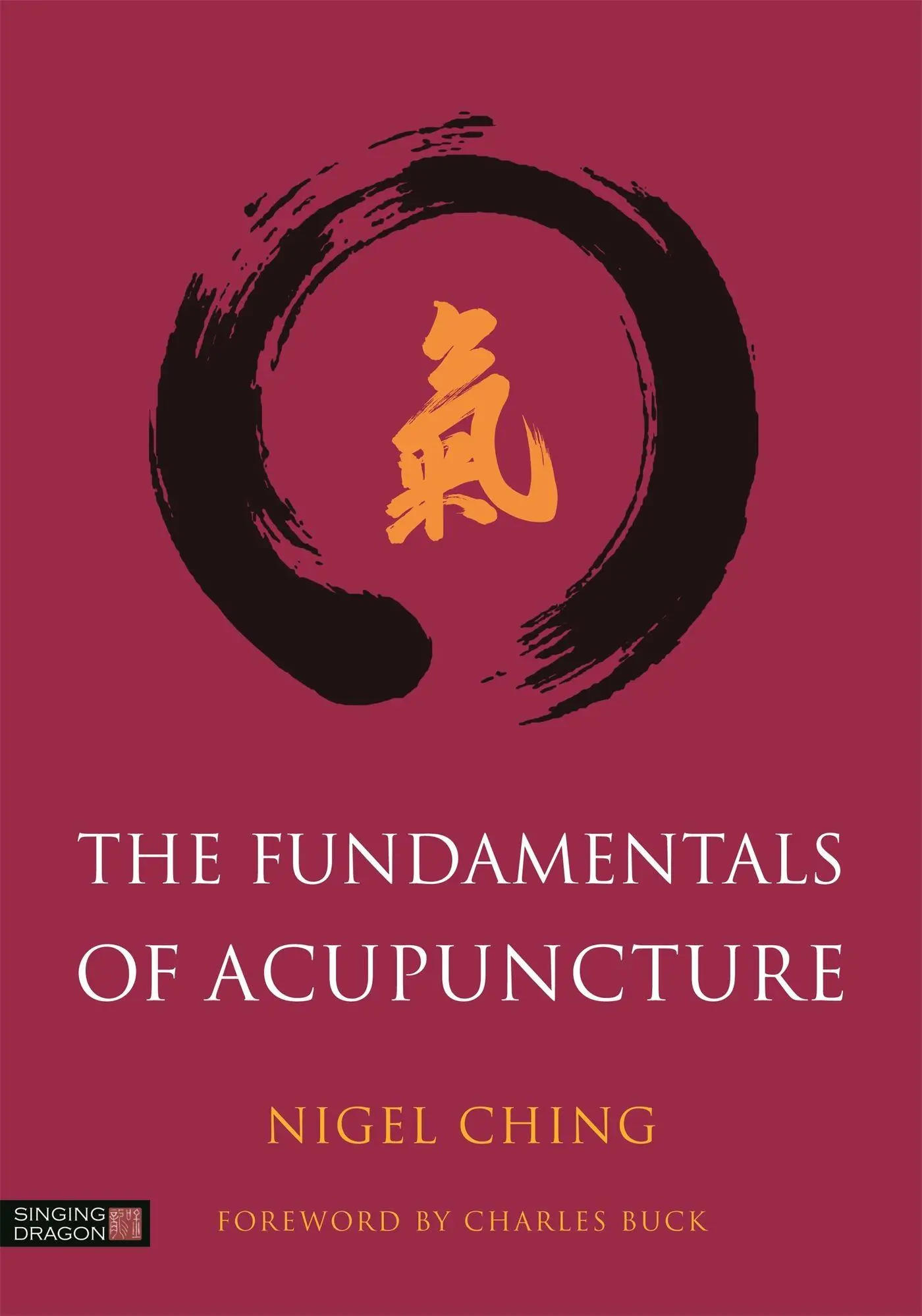 Cover: 9781848193130 | The Fundamentals of Acupuncture | Nigel Ching | Buch | Gebunden | 2016