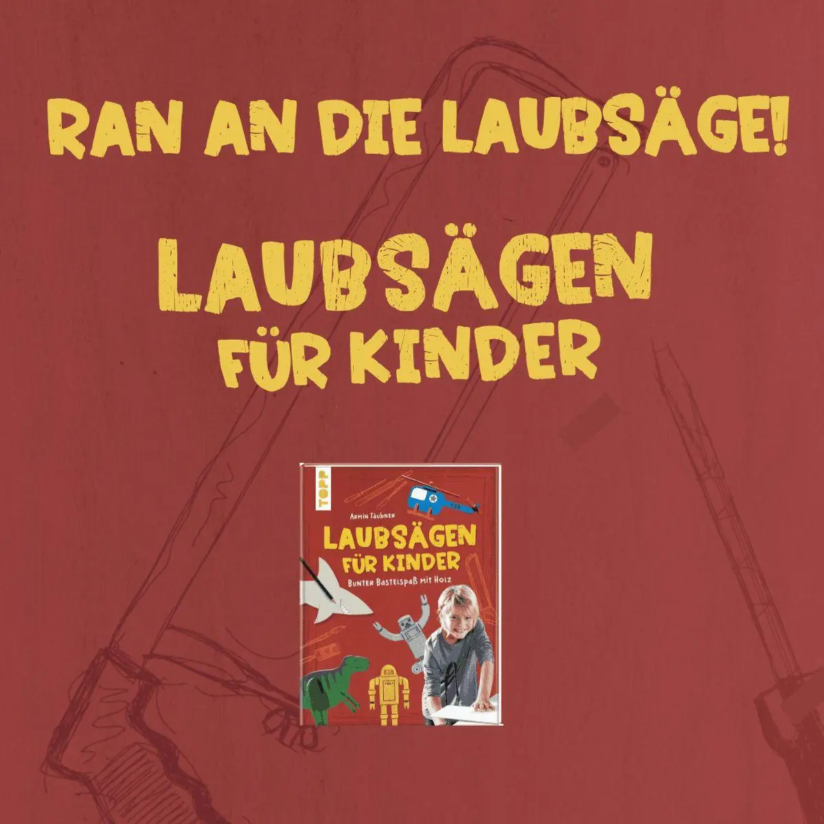 Bild: 9783735893130 | Laubsägen für Kinder | Bunter Bastelspaß mit Holz | Armin Täubner