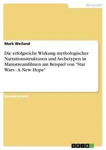 Cover: 9783638793230 | Die erfolgreiche Wirkung mythologischer Narrationsstrukturen und...
