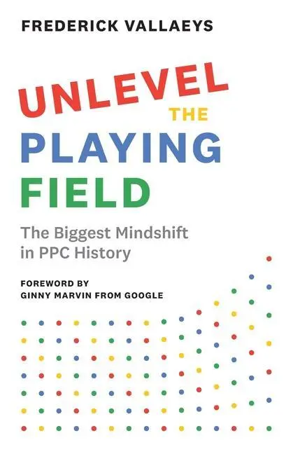 Cover: 9781544523330 | Unlevel the Playing Field | The Biggest Mindshift in PPC History