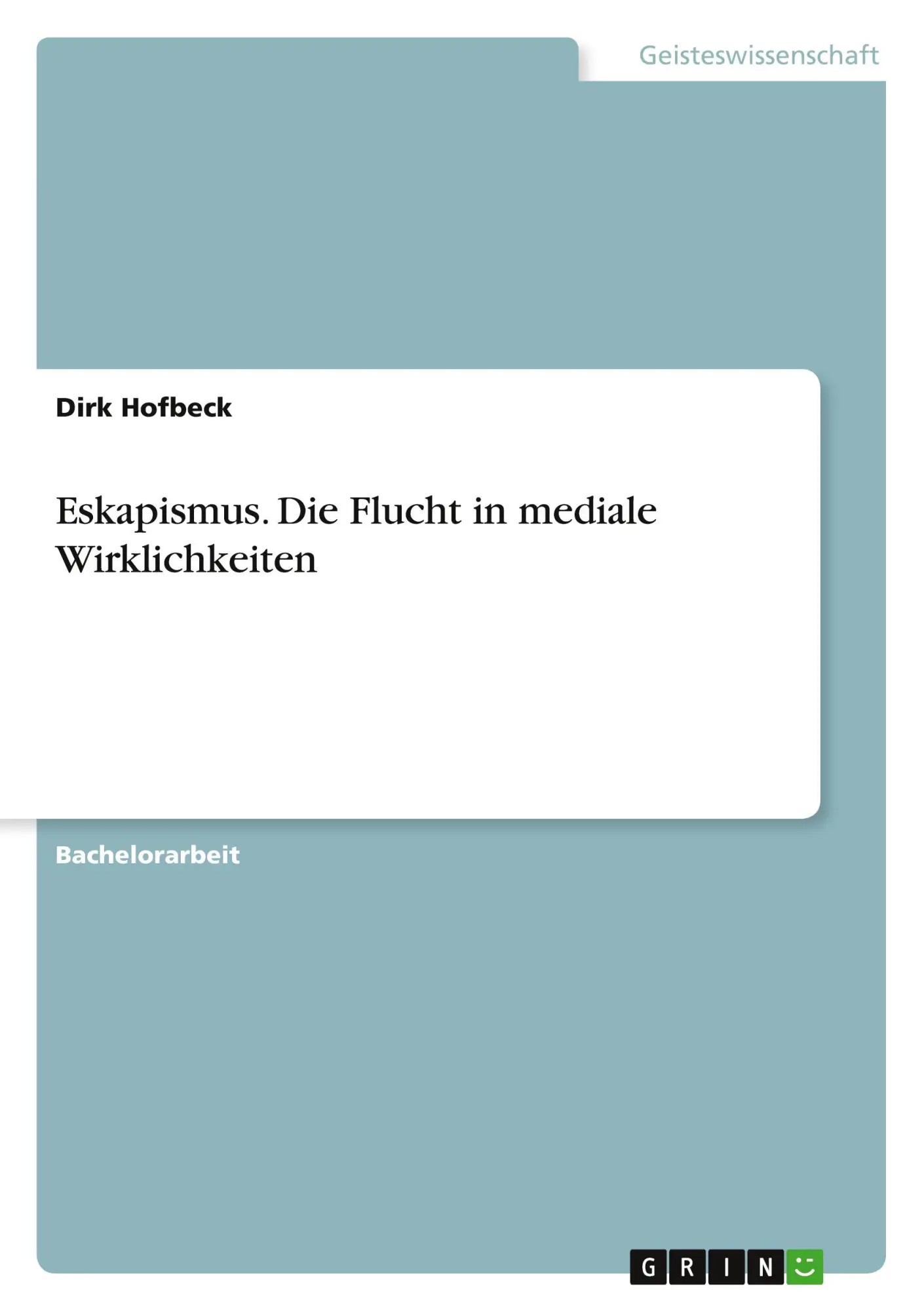 Cover: 9783668623330 | Eskapismus. Die Flucht in mediale Wirklichkeiten | Dirk Hofbeck | Buch