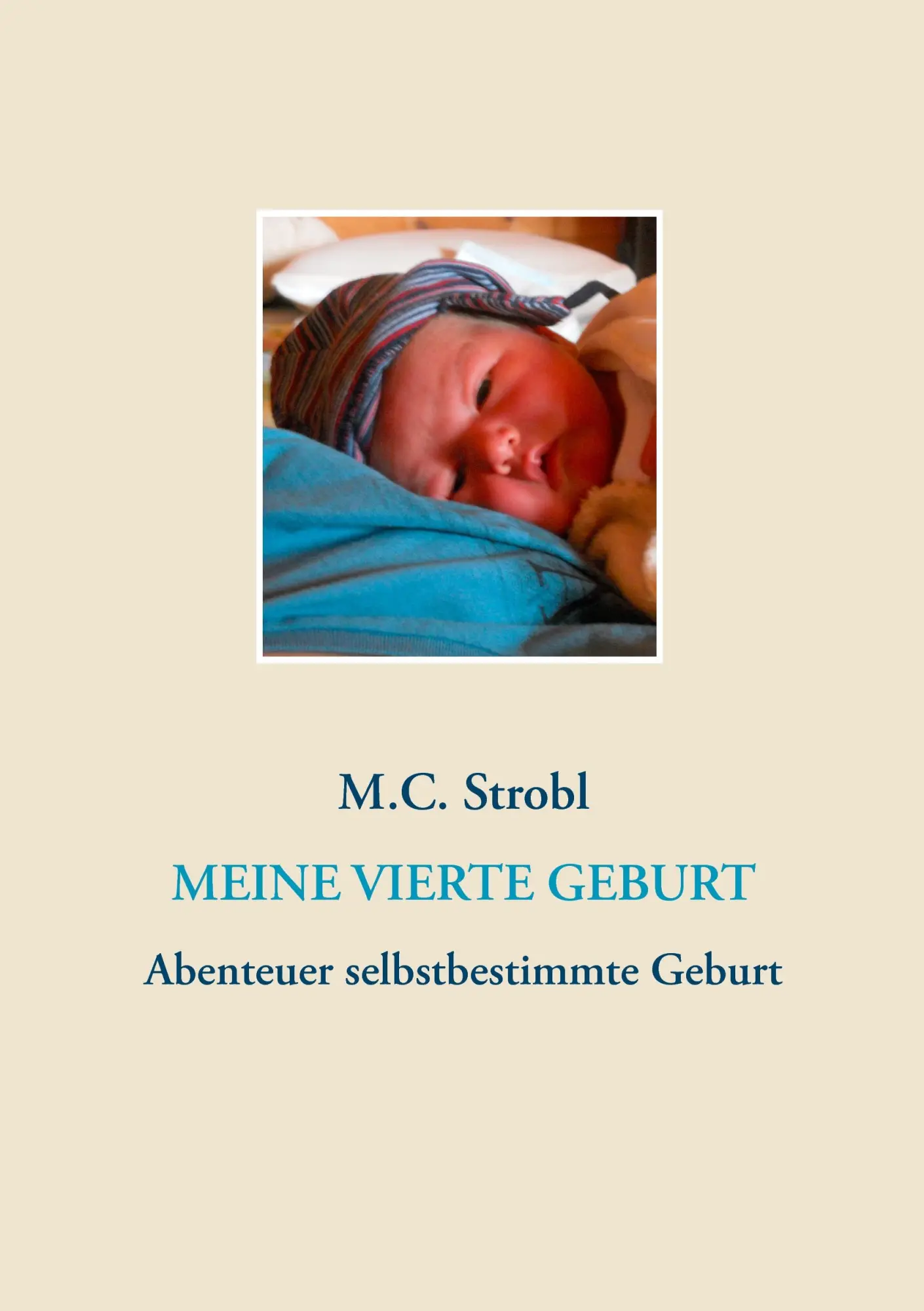 Cover: 9783739203430 | Meine vierte Geburt | M. C. Strobl | Taschenbuch | 100 S. | Deutsch
