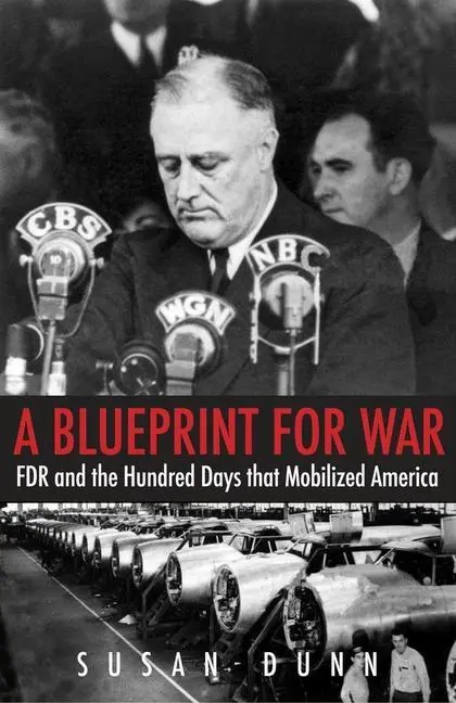 Cover: 9780300203530 | A Blueprint for War | FDR and the Hundred Days That Mobilized America