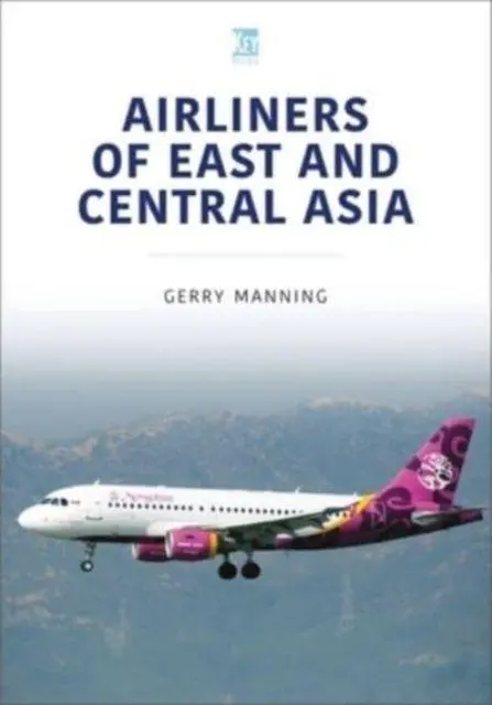 Cover: 9781802823530 | Airliners of East and Central Asia | Gerry Manning | Taschenbuch