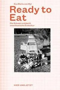 Cover: 9783039193530 | Ready to Eat | Die Schweiz entdeckt amerikanische Esskultur | Wyl
