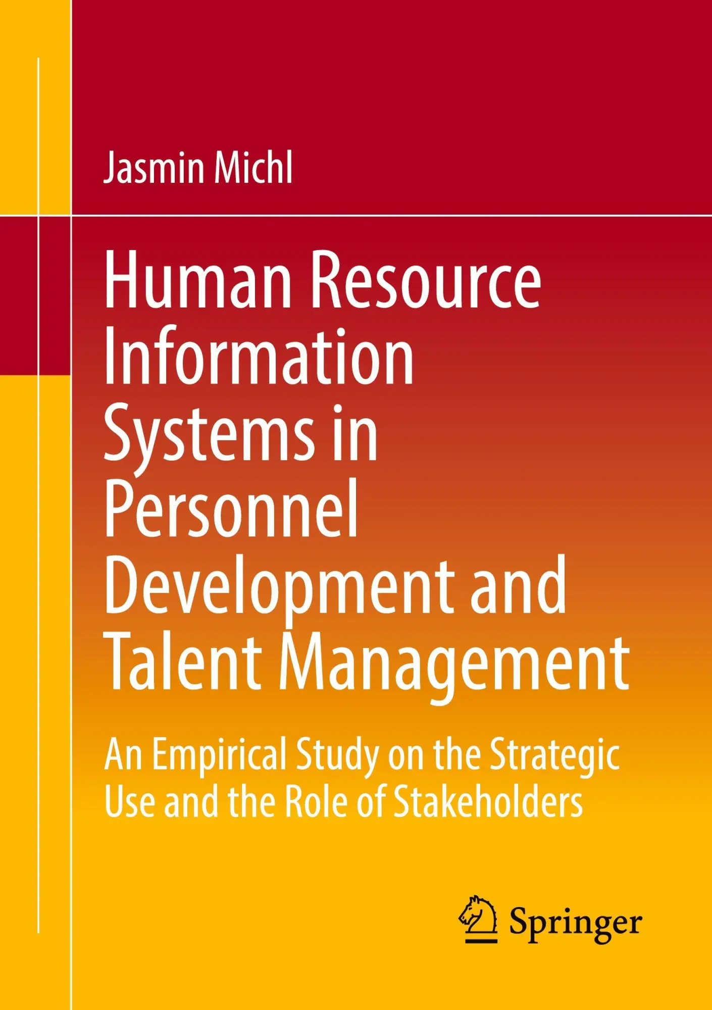 Human Resource Information Systems in Personnel Development and Talent Management: An Empirical Study on the Strategic Use and the Role of Stakeholders