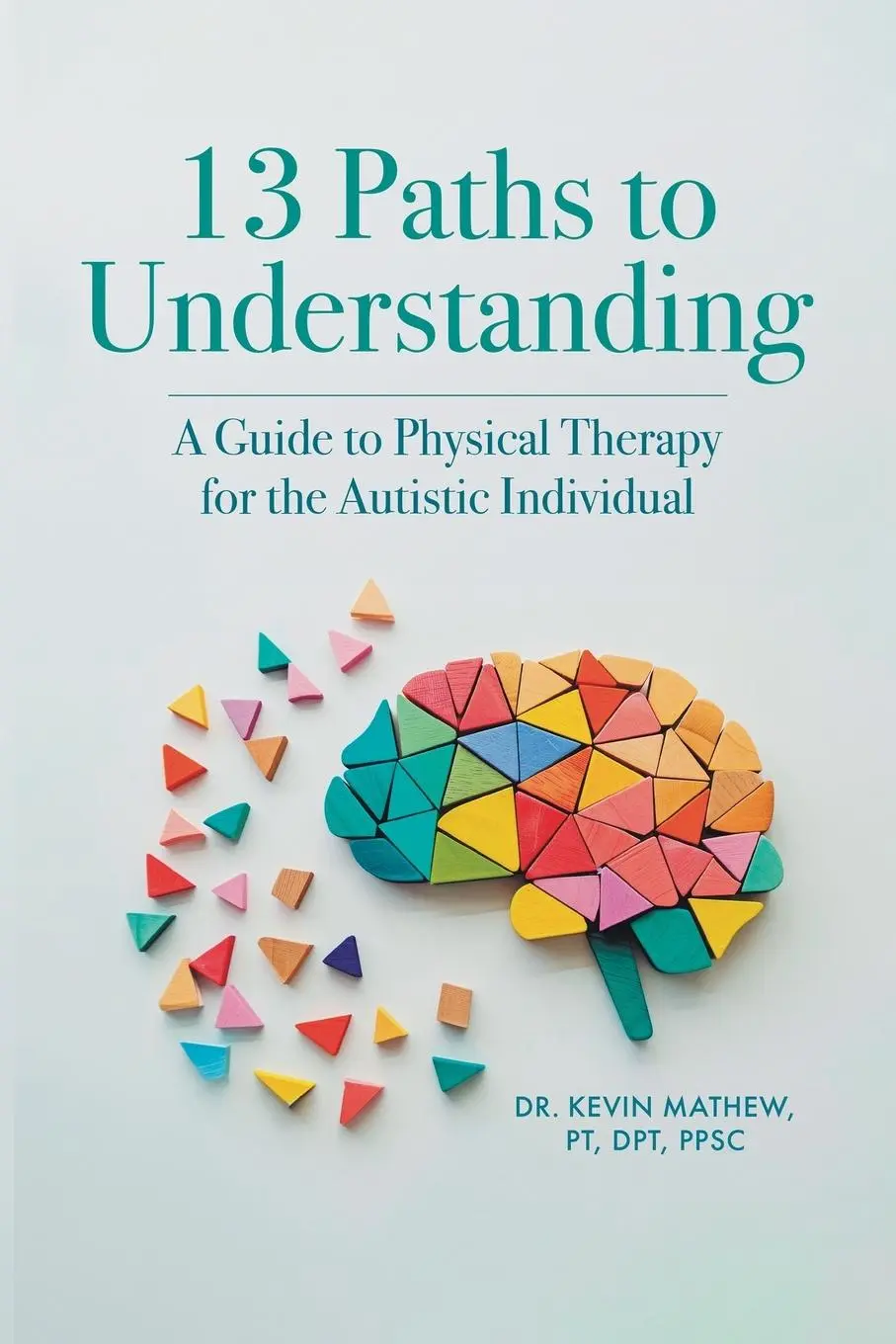 Cover: 9798349243530 | 13 Paths to Understanding | Kevin Mathew Pt. Dpt. Ppsc. | Taschenbuch