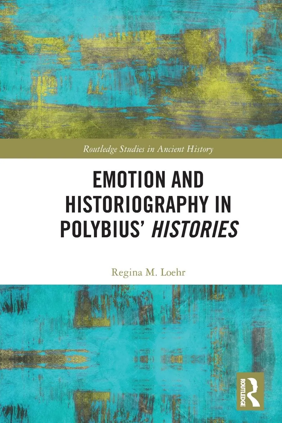 Cover: 9781032423630 | Emotion and Historiography in Polybius' Histories | Regina M. Loehr