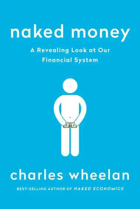 Cover: 9780393353730 | Naked Money | A Revealing Look at Our Financial System | Wheelan