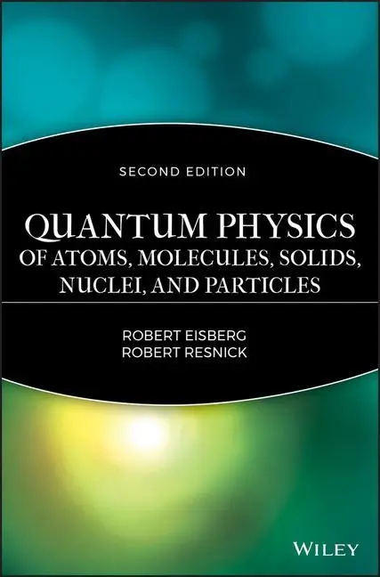 Cover: 9780471873730 | Quantum Physics of Atoms, Solids, Molecules, Nuclei and Particles 2e