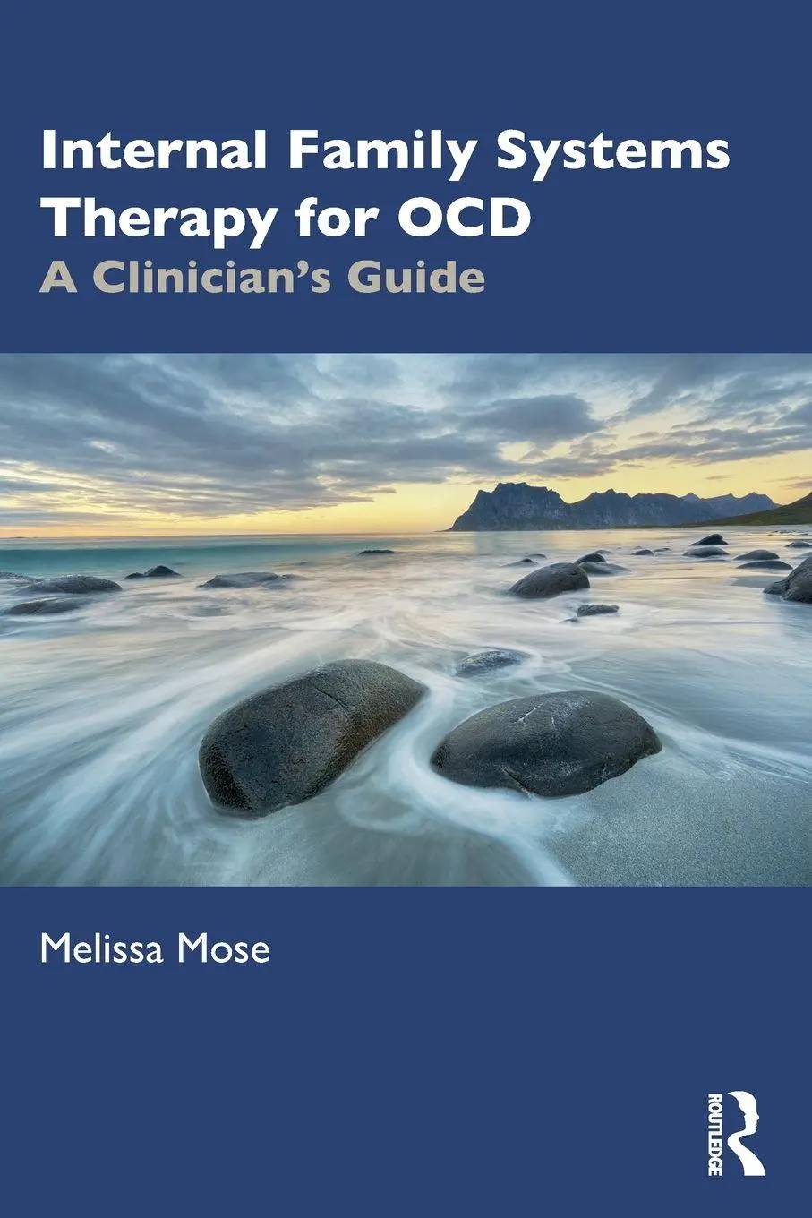 Cover: 9781032583730 | Internal Family Systems Therapy for OCD | A Clinician's Guide | Mose