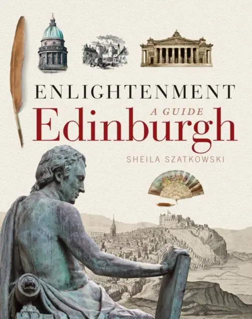 Cover: 9781780273730 | Enlightenment Edinburgh | A Guide | Sheila Szatkowski | Taschenbuch